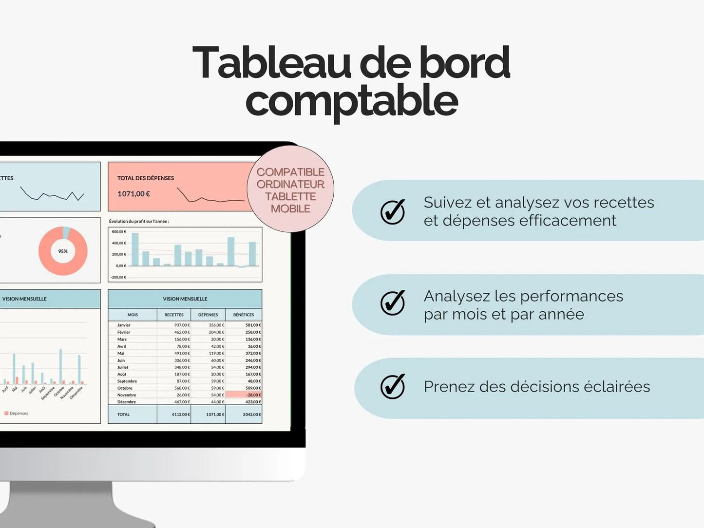 Grâce au tableau de bord comptable Excel Google sheets :
- Suivez et analysez vos recettes et dépenses efficacement 
- Analysez vos performances par mois et année
- Prenez des décisions éclairées